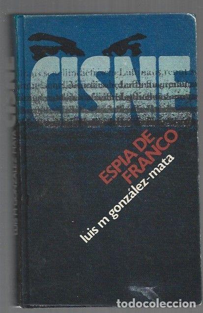 B&uuml;cher: CISNE. ESPIA DE FRANCO - GONZALEZ-MATA, LUIS M.
