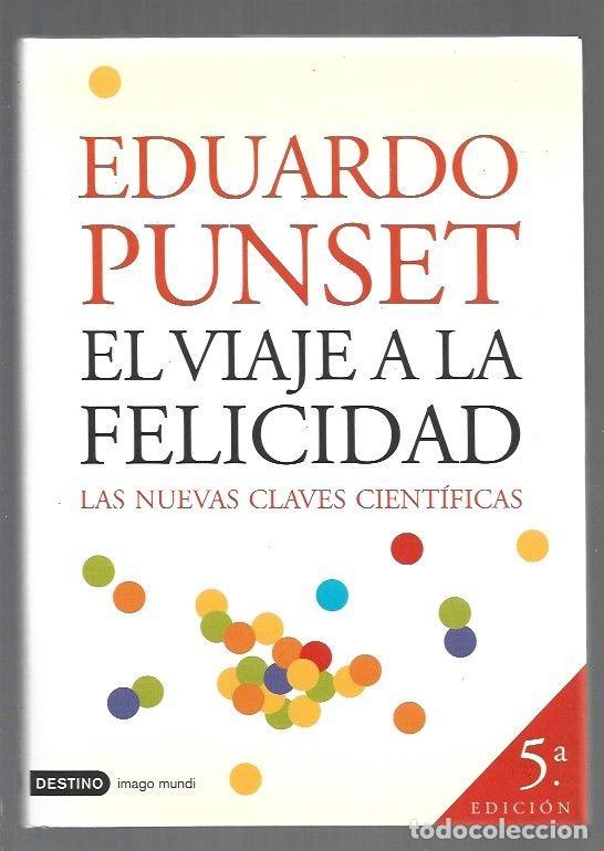 Livres: VIAJE A LA FELICIDAD - EL. LAS NUEVAS CLAVES CIENTIFICAS - PUNSET, EDUARDO