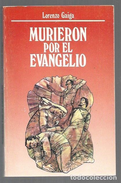 Livres: MURIERON POR EL EVANGELIO - GAIGA, LORENZO