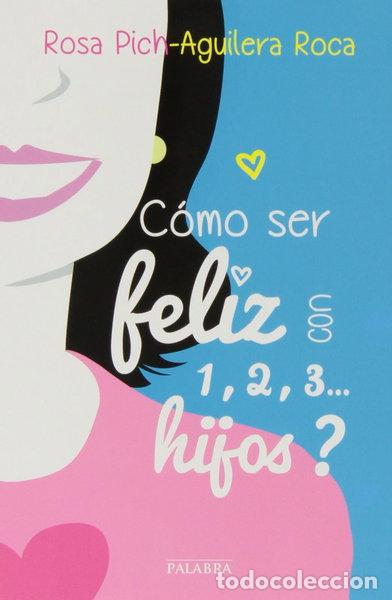 books: &iquest;C&oacute;mo ser feliz con 1, 2, 3... hijos?- 9788498409512