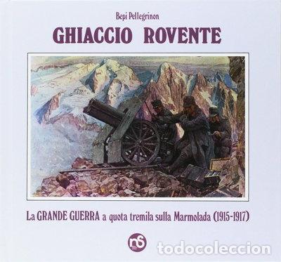 Libros: Ghiaccio rovente: la Grande Guerra a quota tremila sulla Marmolada (1915-1917)- 9788885510036