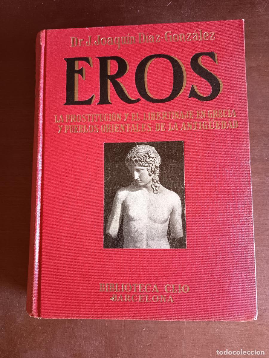 B&uuml;cher: Eros : La prostituci&oacute;n y el libertinaje en Grecia y pueblos orientales de la Antig&uuml;edad - Joaqu&iacute;n D&iacute;