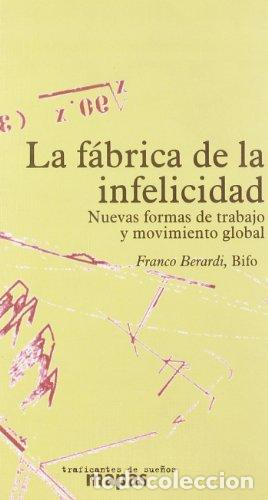 B&uuml;cher: LA F&Aacute;BRICA DE LA INFELICIDAD - Berardi,Franco Bifo