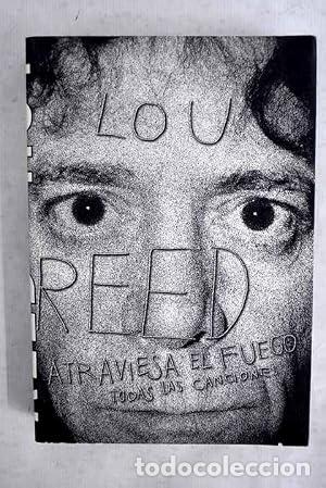 Libros: ATRAVIESA EL FUeGO Todas las canciones - Reed,Lou