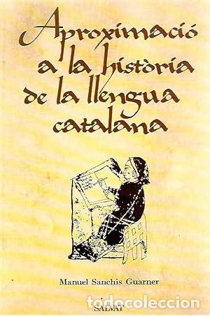 Libros: APROXIMACI&Oacute; A LA HISTORIA DE LA LLENGUA CATALANA - Sanvhis Guarner,Manuel