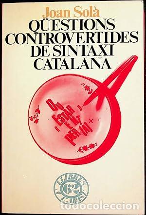 Libros: QUESTIONS CONTROVERTIDES DE SINTAXI CATALANA - Sol&agrave;,Joan