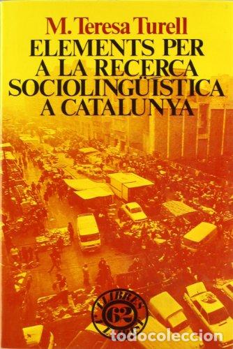 Libros: ELEMENTS PER A LA RECERCA SOCIOLINGUISTICA A CATALUNYA - Turell,M.Teresa