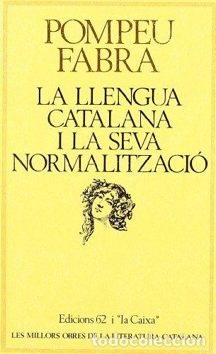 Libros: LA LLENGUA CATALANA I LA SEVA NORMALITZACI&Oacute; - Fabra,Pompeu - Foto 1