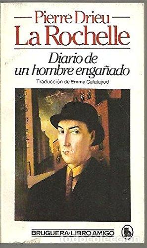 Libros: DIARIO DE UN HOMBRE ENGA&Ntilde;ADO - La Rochelle,Pierre Drieu