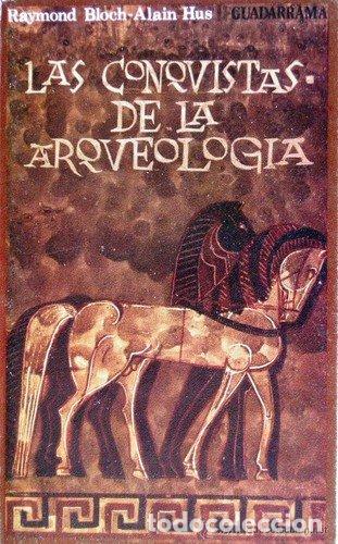 books: LAS CONQUISTAS DE LA ARQUEOLOG&Iacute;A - Bloch,Raymond/Hus,Alain