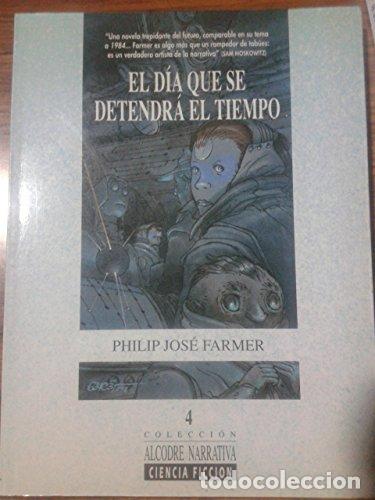 Livres: EL D&Iacute;A QUE SE DETENDR&Aacute; EL TIEMPO - Farmer,Philip Jos&eacute;