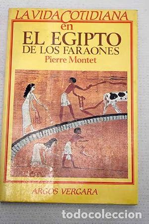 Livres: LA VIDA COTIDIANA EN EL EGIPTO DE LOS FARAONES - Montet,Pierre
