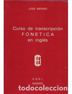 Libros: CURSO DE TRANSCRIPCI&Oacute;N FON&Eacute;TICA EN INGL&Eacute;S - Merino,Jos&eacute;