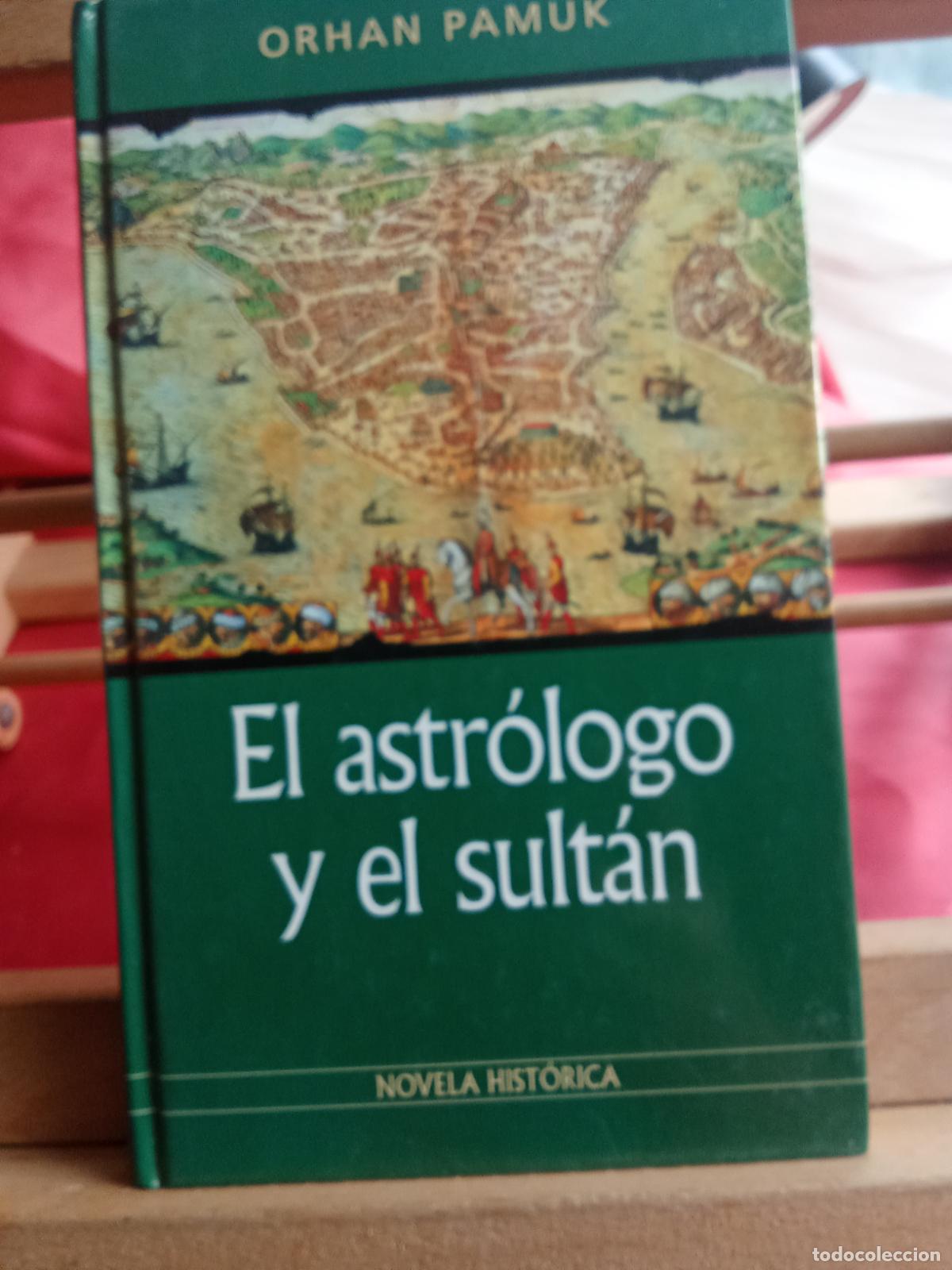 books: Es astr&oacute;logo y el sult&aacute;n. Orhan Pamuk L.28105-1051