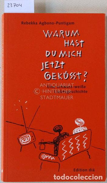 Livres: Warum hast du mich jetzt gek&uuml;sst?- 9783860341407