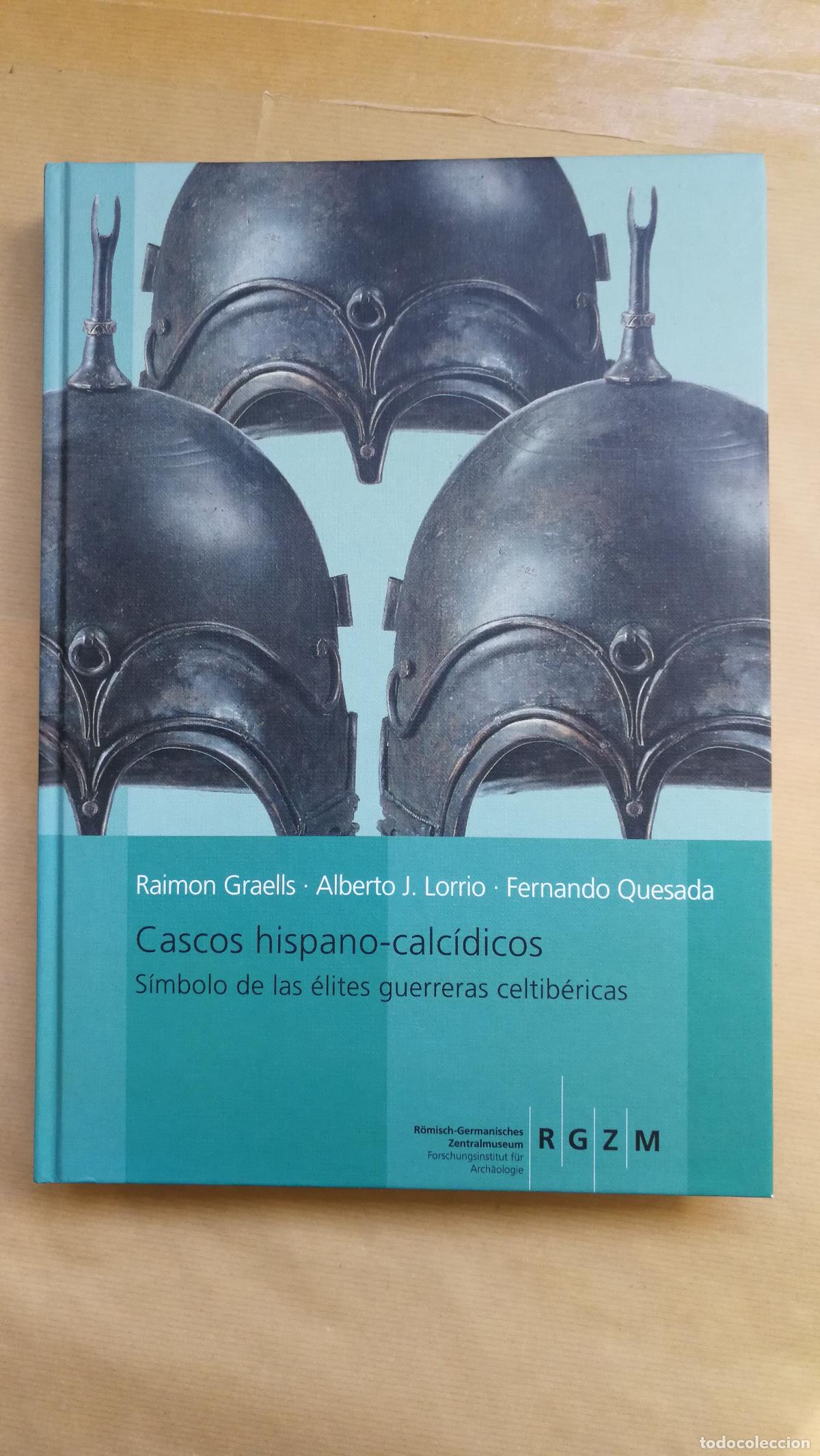 Libri di seconda mano: CASCOS HISPANO-CALCIDICOS. SIMBOLO DE LAS ELITES GUERRERAS CELTIBERICAS - &rdquo;GRAELLS, R. / A. J. LORRI