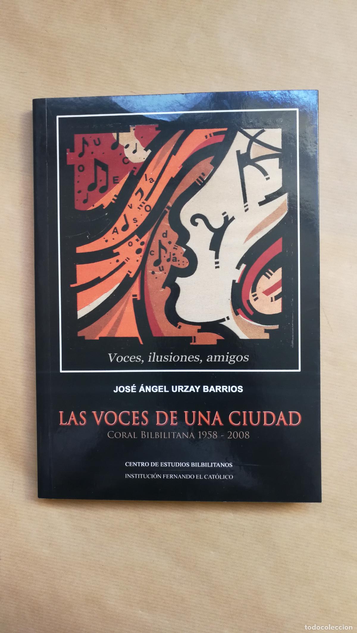 Libri di seconda mano: LAS VOCES DE UNA CIUDAD. CORAL BILBILITANA 1958-2008 - &rdquo;URZAY BARRIOS, JOS&Eacute; &Aacute;NGEL&rdquo;