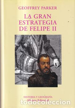 B&uuml;cher: La gran estrategia de Felipe II - Geoffrey Parker