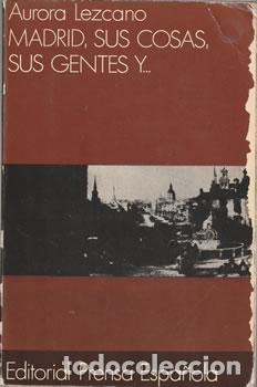 B&uuml;cher: Madrid, sus cosas, sus gentes y... - Aurora Lezcano