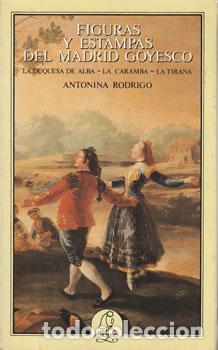 Libri di seconda mano: Figuras y estampas del Madrid Goyesco - Antonina Rodrigo