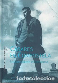 Libri di seconda mano: Casares en Compostela. D&iacute;a das letras galegas 2017 - Departamento de Filolox&iacute;a Galega