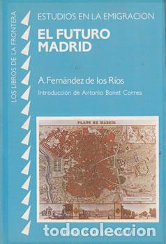 Libri di seconda mano: El futuro Madrid - A. Fern&aacute;ndez de los R&iacute;os