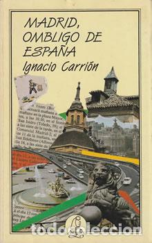Libros: Madrid ombligo de Espa&ntilde;a - Ignacio Carri&oacute;n - Foto 1