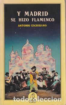 B&uuml;cher: Y Madrid se hizo flamenco - Antonio Escribano