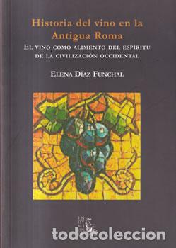 Livres: Historia del vino en la Antigua Roma - Elena D&iacute;az Funchal