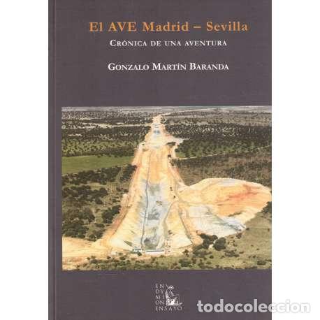 Livres: El AVE Madrid- Sevilla. Cr&oacute;nica de una aventura - Mart&iacute;n Baranda, Gonzalo