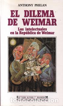Libros: El dilema de Weimar. Los intelectuales en la Rep&uacute;blica de Weimar - Anthony Phelan (ed.)