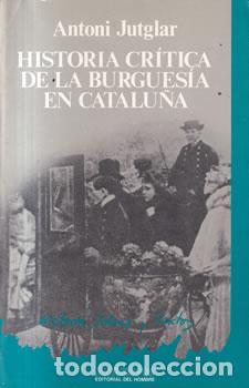 Libros: Historia cr&iacute;tica de la burgues&iacute;a en Catalu&ntilde;a - Antoni Jutglar