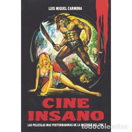 Libros: Cine insano. Las pel&iacute;culas m&aacute;s perturbadoras de la historia del cine - Carmona, Luis Miguel