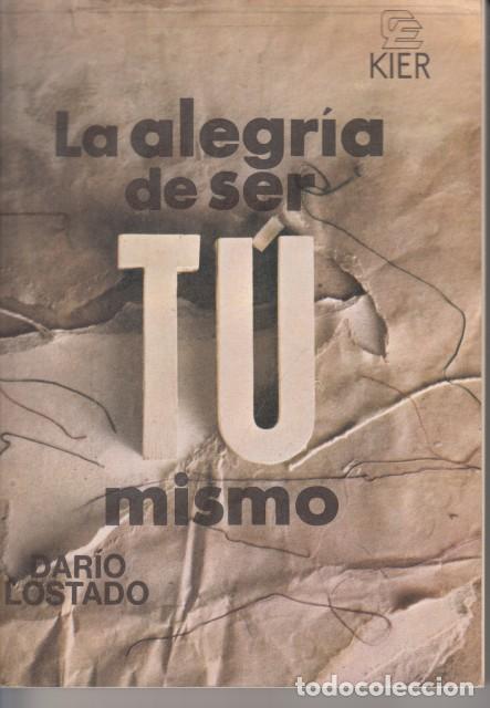 B&uuml;cher: LA ALEGRIA DE SER TU MISMO - LOSTADO, DARIO