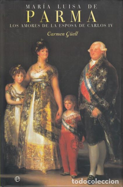 Libri di seconda mano: MAR&Iacute;A LUISA DE PARMA. LOS AMORES DE LA ESPOSA DE CARLOS IV - G&Uuml;ELL, CARMEN