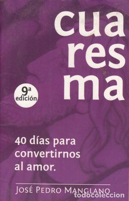 Livres: CUARESMA. 40 D&Iacute;AS PARA CONVERTIRNOS AL AMOR - MANGLANO, JOS&Eacute; PEDRO