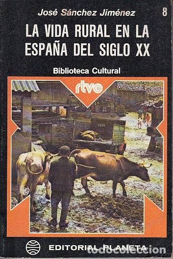 Livres: LA VIDA RURAL EN LA ESPA&Ntilde;A DEL SIGLO XX - S&Aacute;NCHEZ JIM&Eacute;NEZ, JOS&Eacute;