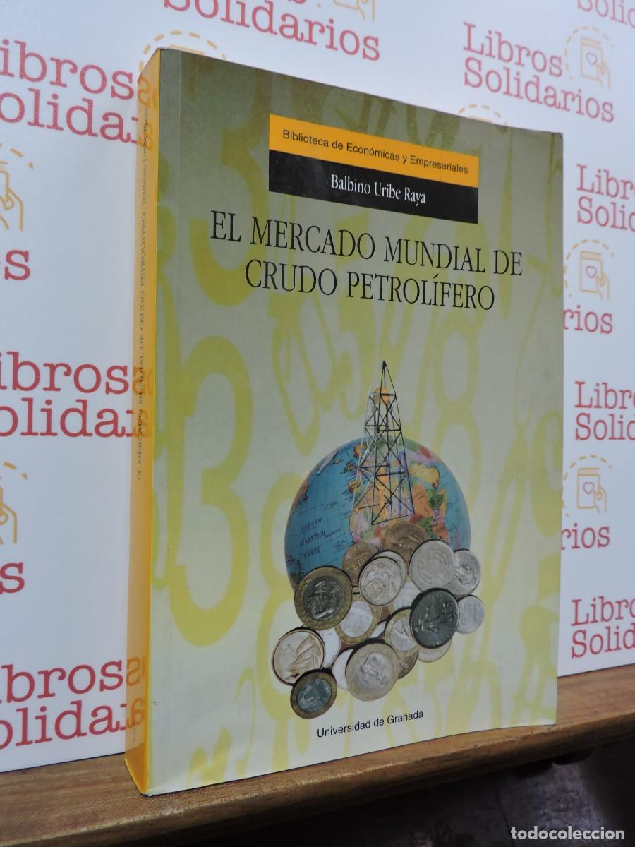 B&uuml;cher: El mercado mundial de crudo petrol&iacute;fero. URIBE RAYA, Balbino. Ed. Universidad de Granada. 1997