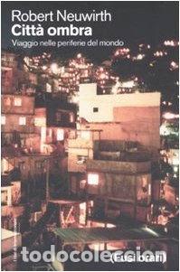 Libros: Citt&agrave; ombra. Viaggio nelle periferie del mondo- 9788889674185