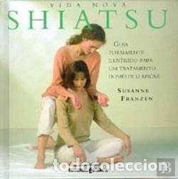 Libros: Shiatsu: Guia totalmente ilustrado para um tratamento dom&eacute;stico eficaz- 9789723313406