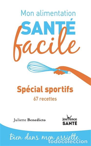 B&uuml;cher: Mon alimentation-sant&eacute; facile sp&eacute;cial sportifs: 67 recettes- 9782889531509