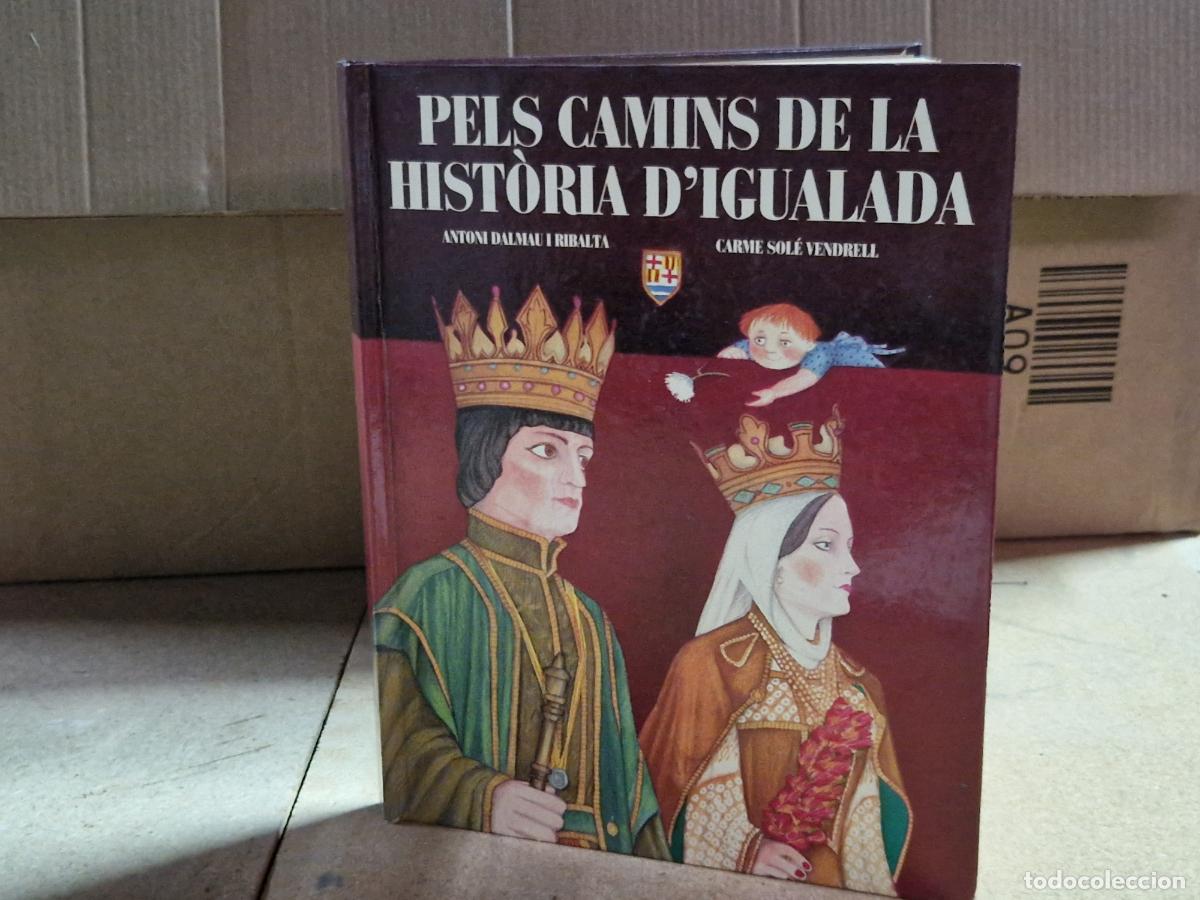 Libros: PELS CAMINS DE LA HISTORIA D'IGUALADA. ANTONIO DALMAU I RIBALTA.
