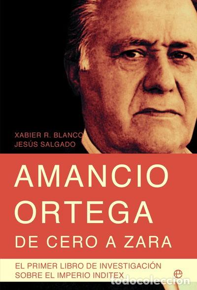 B&uuml;cher: Amancio Ortega, de cero a Zara- 9788499701011