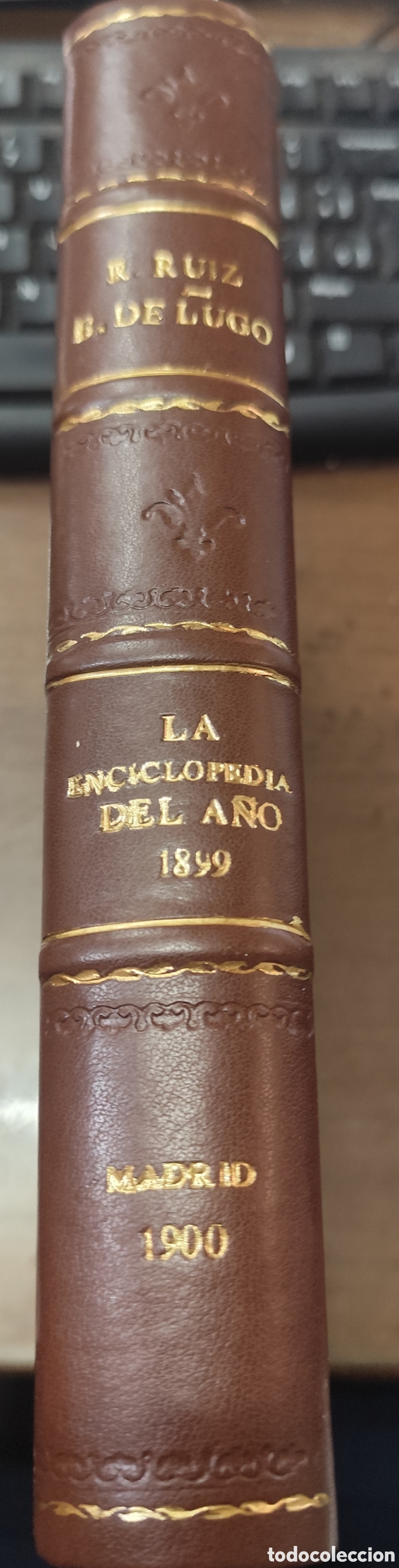 Libros: LA ENCICLOPEDIA DEL A&Ntilde;O ( 1899 ). 1&ordf; Edici&oacute;n. A&ntilde;o 1900 - RUIZ Y BENITEZ DE LUGO,Ricardo