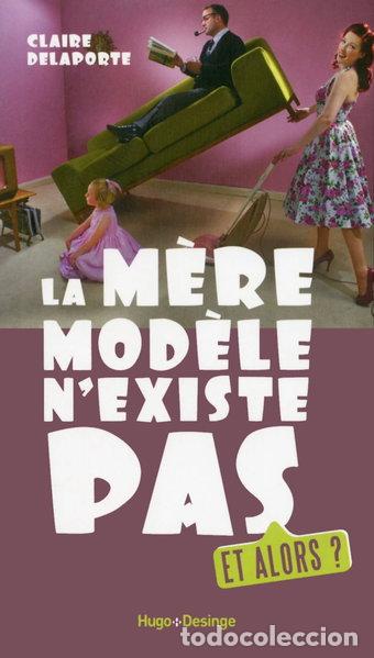 Libri di seconda mano: La m&egrave;re mod&egrave;le n'existe pas, et alors ?- 9782755614329