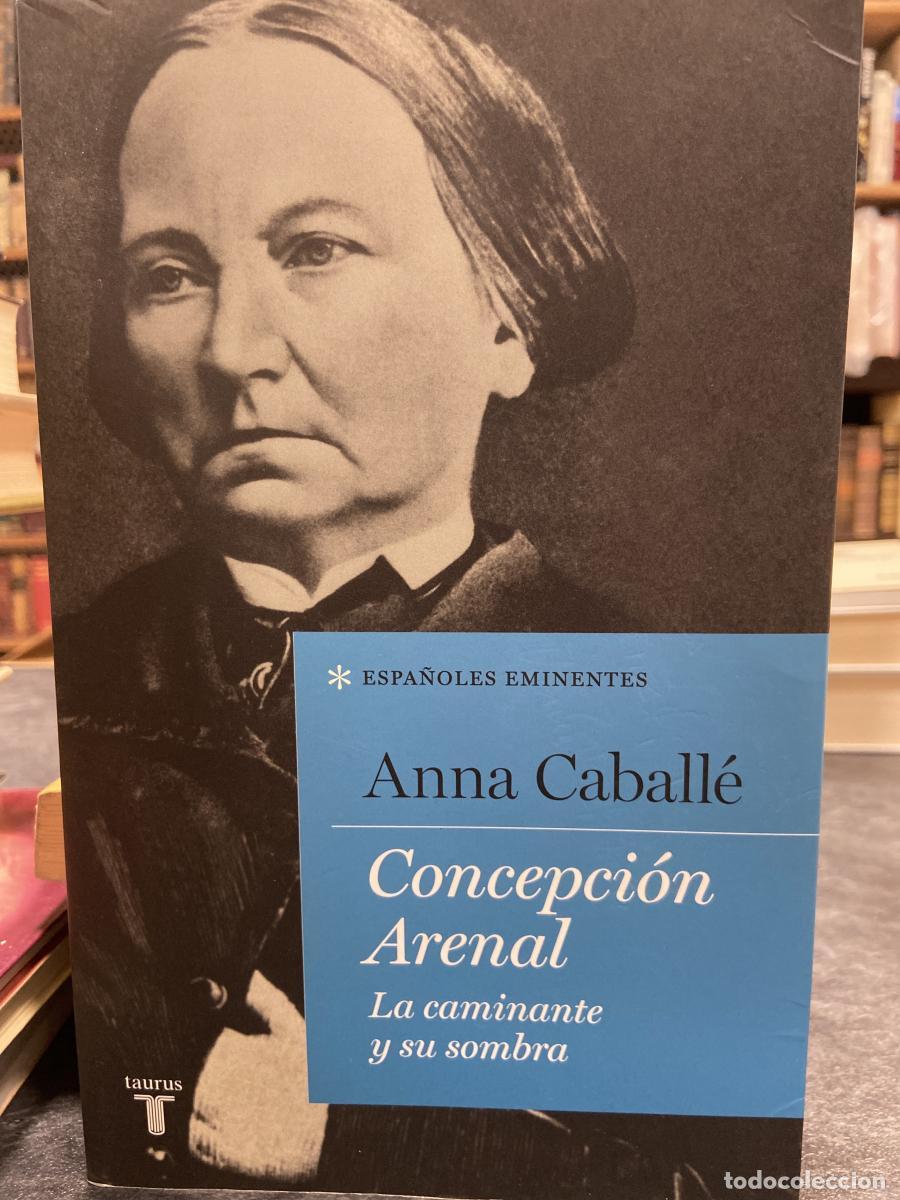 Livros em segunda m&atilde;o: CONCEPCI&Oacute;N ARENAL. La caminante y su sombra. - CABALL&Eacute;, ANNA.