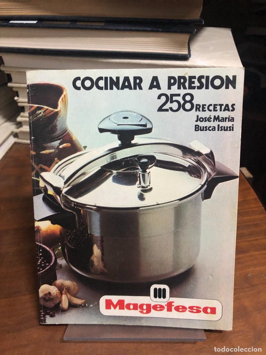 Libros: Cocinar a presi&oacute;n: 258 recetas Jos&eacute; Mar&iacute;a Busca Isusi / Magefesa