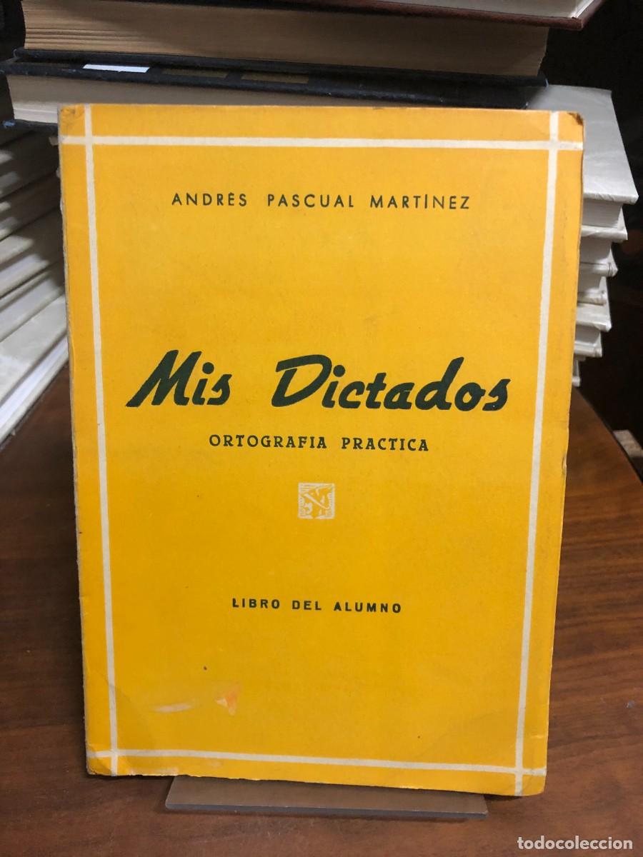Libros: Mis Dictados: Ortograf&iacute;a pr&aacute;ctica (Libro del alumno) Andr&eacute;s Pascual Mart&iacute;nez