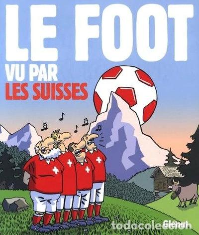 Livres: Le foot vu par les Suisses- 9782723463973