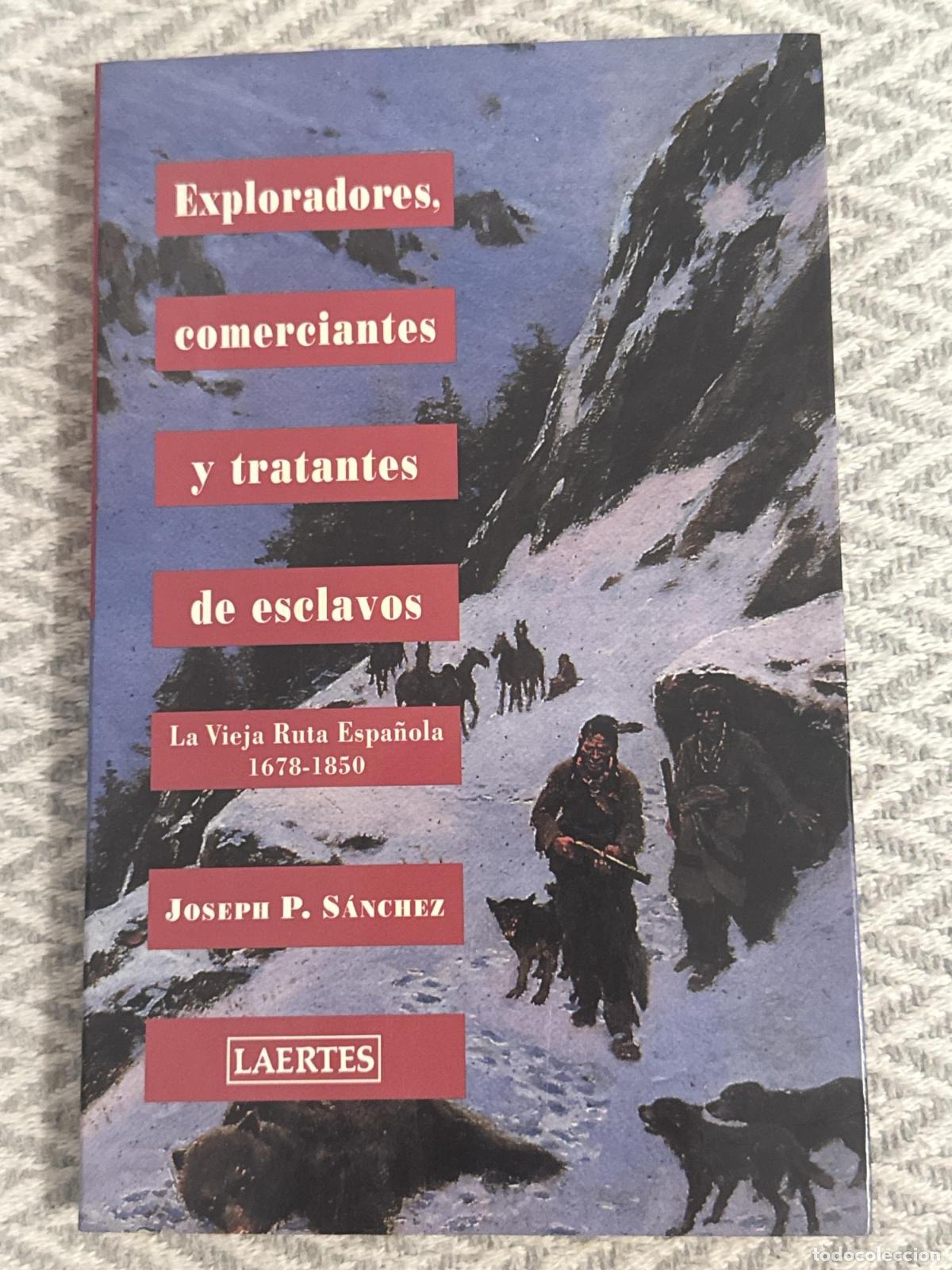 books: Exploradores, comerciantes y tratantes de esclavos. La vieja ruta espa&ntilde;ola 1678-1850 - Joseph P. S&aacute;n